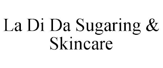 LA DI DA SUGARING & SKINCARE