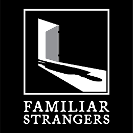 FAMILIAR STRANGERS