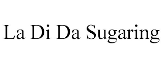 LA DI DA SUGARING