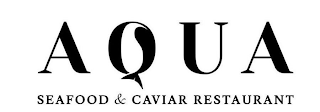 AQUA SEAFOOD & CAVIAR RESTAURANT