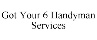 GOT YOUR 6 HANDYMAN SERVICES