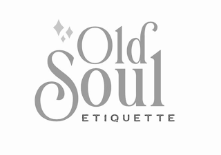 OLD SOUL ETIQUETTE