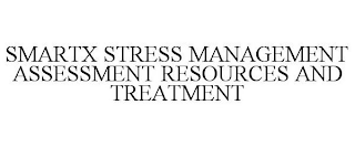 SMARTX STRESS MANAGEMENT ASSESSMENT RESOURCES AND TREATMENT