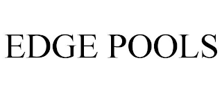 EDGE POOLS