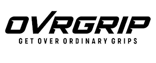 OVRGRIP GET OVER ORDINARY GRIPS