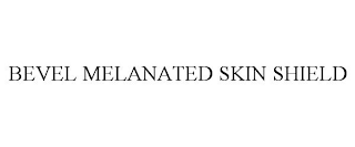 BEVEL MELANATED SKIN SHIELD