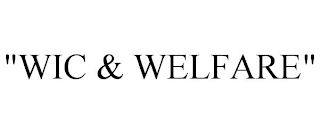 "WIC & WELFARE"