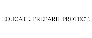 EDUCATE. PREPARE. PROTECT.