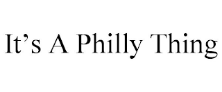 IT'S A PHILLY THING