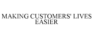 MAKING CUSTOMERS' LIVES EASIER