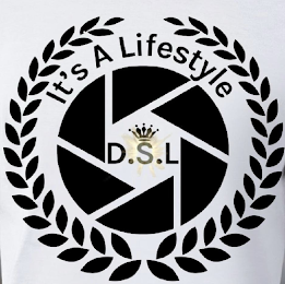 D.S.L. IT'S A LIFESTYLE