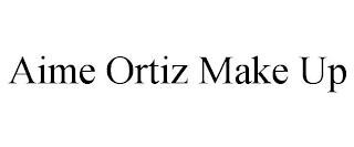 AIME ORTIZ MAKE UP