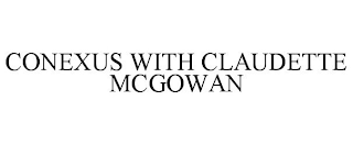 CONEXUS WITH CLAUDETTE MCGOWAN