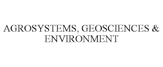 AGROSYSTEMS, GEOSCIENCES & ENVIRONMENT