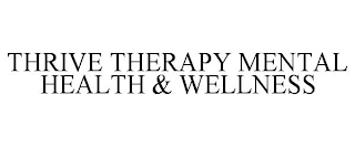 THRIVE THERAPY MENTAL HEALTH & WELLNESS