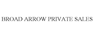 BROAD ARROW PRIVATE SALES