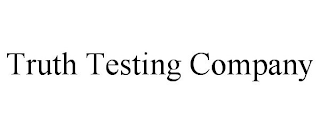 TRUTH TESTING COMPANY