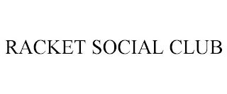 RACKET SOCIAL CLUB