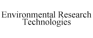 ENVIRONMENTAL RESEARCH TECHNOLOGIES