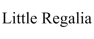 LITTLE REGALIA