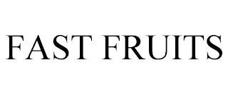 FAST FRUITS