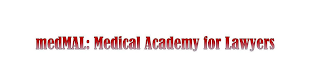 MEDMAL: MEDICAL ACADEMY FOR LAWYERS