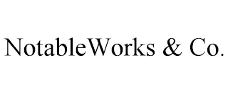 NOTABLEWORKS & CO.