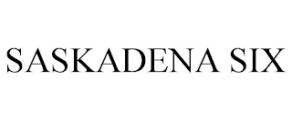 SASKADENA SIX