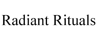 RADIANT RITUALS