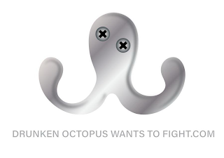 DRUNKEN OCTOPUS WANTS TO FIGHT.COM