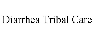 DIARRHEA TRIBAL CARE