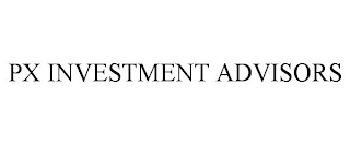 PX INVESTMENT ADVISORS