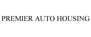 PREMIER AUTO HOUSING