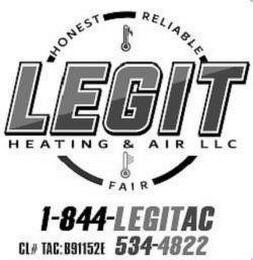HONEST RELIABLE FAIR LEGIT HEATING & AIR LLC 1-844-LEGITAC CL# TAC: B91152E 534-4822