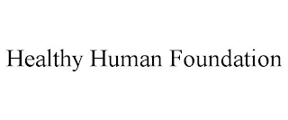 HEALTHY HUMAN FOUNDATION