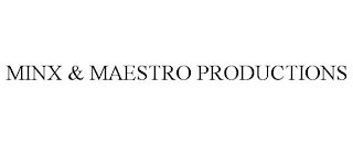 MINX & MAESTRO PRODUCTIONS