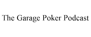 THE GARAGE POKER PODCAST