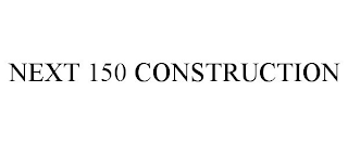 NEXT 150 CONSTRUCTION