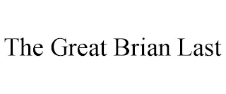 THE GREAT BRIAN LAST