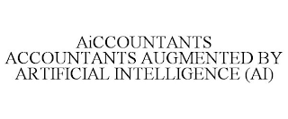 AICCOUNTANTS ACCOUNTANTS AUGMENTED BY ARTIFICIAL INTELLIGENCE (AI)