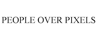 PEOPLE OVER PIXELS