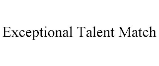 EXCEPTIONAL TALENT MATCH