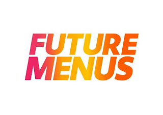 FUTURE MENUS