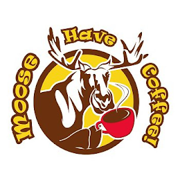 MOOSE HAVE COFFEE!