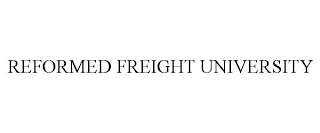 REFORMED FREIGHT UNIVERSITY