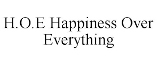 H.O.E HAPPINESS OVER EVERYTHING