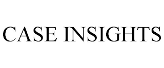 CASE INSIGHTS