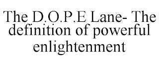 THE D.O.P.E LANE- THE DEFINITION OF POWERFUL ENLIGHTENMENT