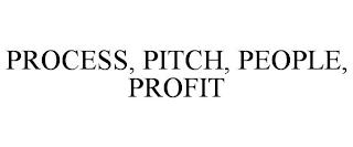 PROCESS, PITCH, PEOPLE, PROFIT