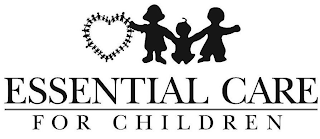 ESSENTIAL CARE FOR CHILDREN